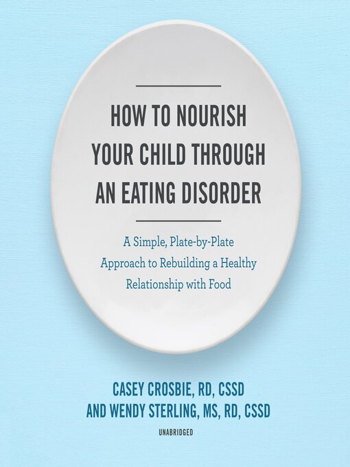 Title details for How to Nourish Your Child through an Eating Disorder by Casey Crosbie RD, CSSD - Available